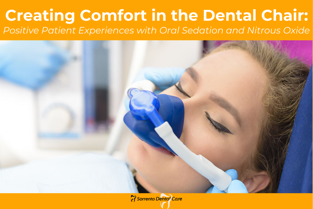 Creating Comfort in the Dental Chair Positive Patient Experiences with Oral Sedation and Nitrous Oxide
